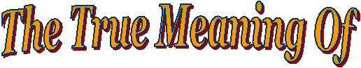 The True Meaning Of