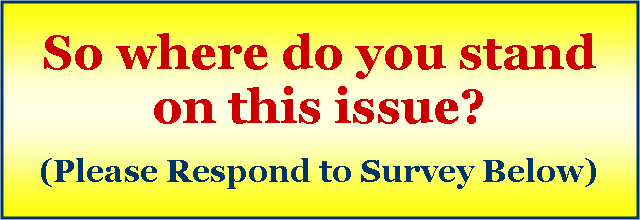 Text Box: So where do you stand on this issue? (Please Respond to Survey Below)