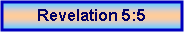 Text Box: Revelation 5:5